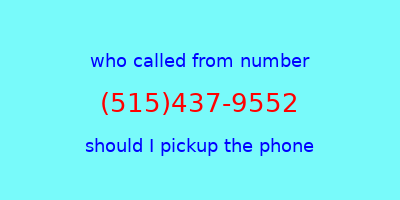 who called me (515)437-9552  should I answer the phone?