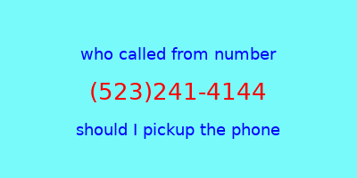 who called me (523)241-4144  should I answer the phone?