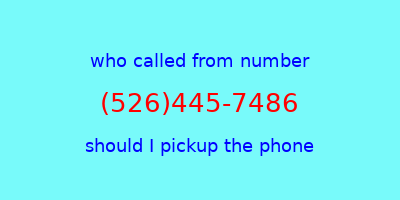 who called me (526)445-7486  should I answer the phone?