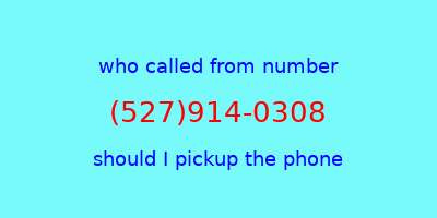 who called me (527)914-0308  should I answer the phone?