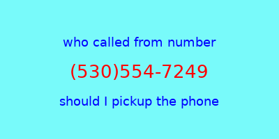 who called me (530)554-7249  should I answer the phone?