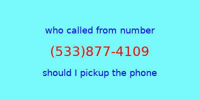 who called me (533)877-4109  should I answer the phone?