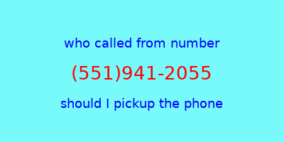 who called me (551)941-2055  should I answer the phone?