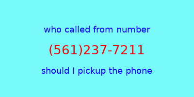 who called me (561)237-7211  should I answer the phone?