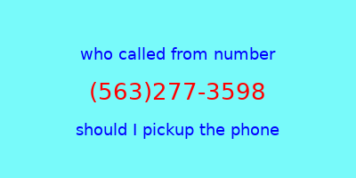 who called me (563)277-3598  should I answer the phone?