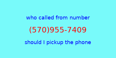 who called me (570)955-7409  should I answer the phone?