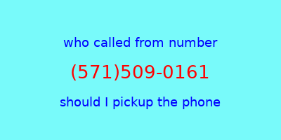 who called me (571)509-0161  should I answer the phone?