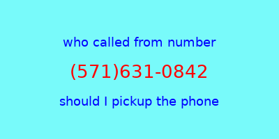 who called me (571)631-0842  should I answer the phone?