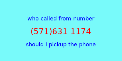 who called me (571)631-1174  should I answer the phone?