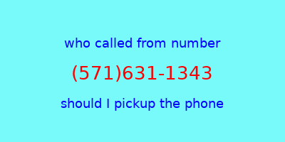 who called me (571)631-1343  should I answer the phone?