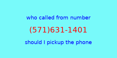 who called me (571)631-1401  should I answer the phone?