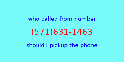 who called me (571)631-1463  should I answer the phone?