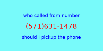 who called me (571)631-1478  should I answer the phone?