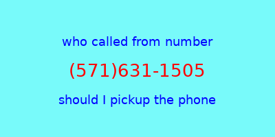 who called me (571)631-1505  should I answer the phone?