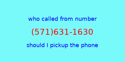 who called me (571)631-1630  should I answer the phone?