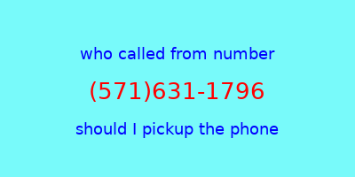 who called me (571)631-1796  should I answer the phone?