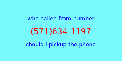 who called me (571)634-1197  should I answer the phone?