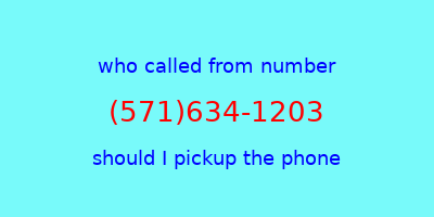 who called me (571)634-1203  should I answer the phone?