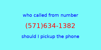 who called me (571)634-1382  should I answer the phone?