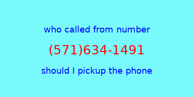 who called me (571)634-1491  should I answer the phone?