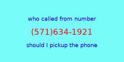 who called me (571)634-1921  should I answer the phone?