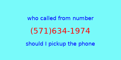 who called me (571)634-1974  should I answer the phone?