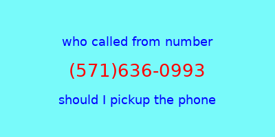 who called me (571)636-0993  should I answer the phone?