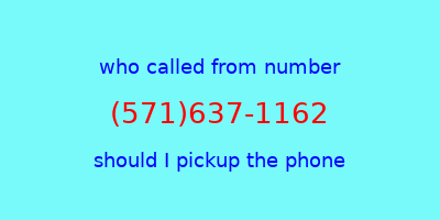 who called me (571)637-1162  should I answer the phone?