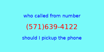 who called me (571)639-4122  should I answer the phone?