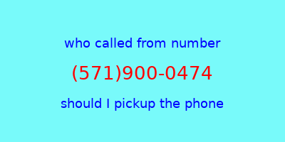 who called me (571)900-0474  should I answer the phone?