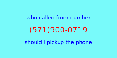 who called me (571)900-0719  should I answer the phone?