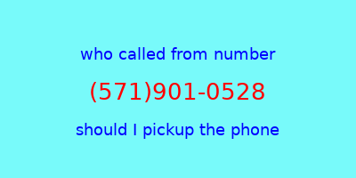 who called me (571)901-0528  should I answer the phone?