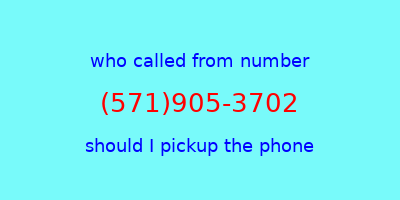 who called me (571)905-3702  should I answer the phone?