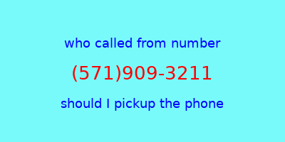 who called me (571)909-3211  should I answer the phone?