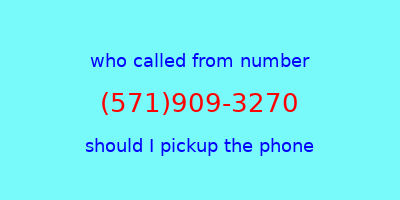 who called me (571)909-3270  should I answer the phone?