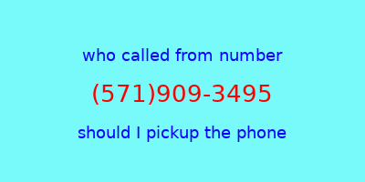 who called me (571)909-3495  should I answer the phone?