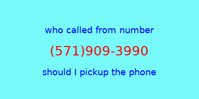 who called me (571)909-3990  should I answer the phone?