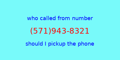 who called me (571)943-8321  should I answer the phone?