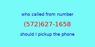 who called me (572)627-1658  should I answer the phone?