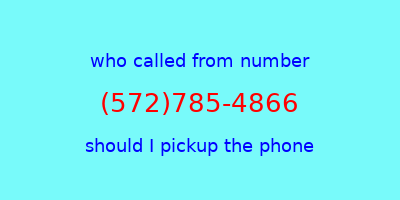 who called me (572)785-4866  should I answer the phone?