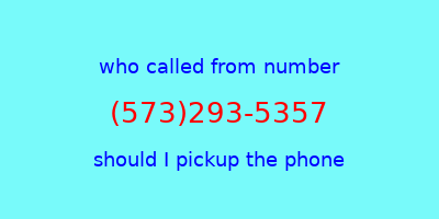 who called me (573)293-5357  should I answer the phone?