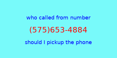 who called me (575)653-4884  should I answer the phone?