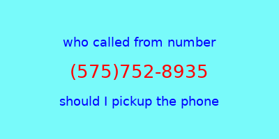 who called me (575)752-8935  should I answer the phone?