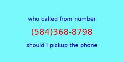 who called me (584)368-8798  should I answer the phone?