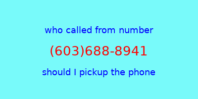 who called me (603)688-8941  should I answer the phone?