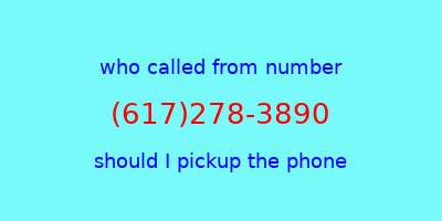 who called me (617)278-3890  should I answer the phone?