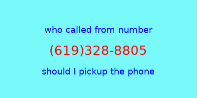 who called me (619)328-8805  should I answer the phone?