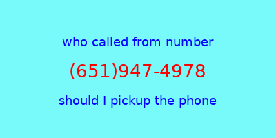 who called me (651)947-4978  should I answer the phone?