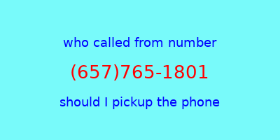 who called me (657)765-1801  should I answer the phone?