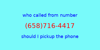 who called me (658)716-4417  should I answer the phone?